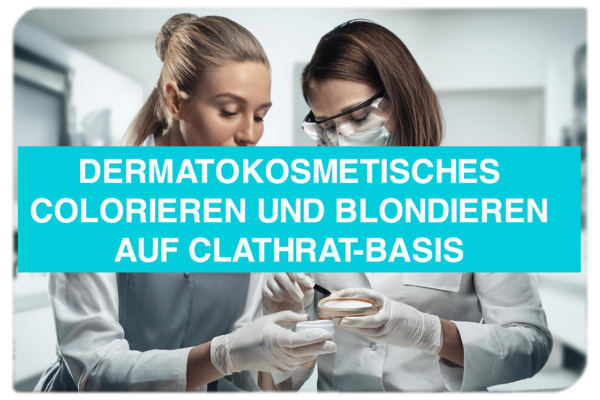 Dermatokosmetisches Colorieren und Blondieren auf Clathrat-Basis (HYPOGEN CARE Intensivlehrgang)